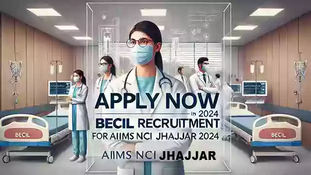 Recruitment for various posts of DEO,MTS in BECIL-NCI Jhajjar, last date of application 27 August 2024